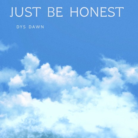 Just Be Honest | Boomplay Music