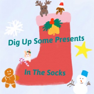 Dig up Some Presents in the Socks