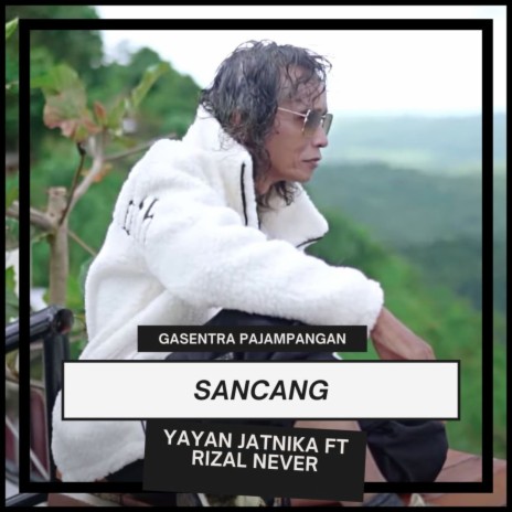 Sancang ft. Rizal Never & Gasentra Pajampangan | Boomplay Music