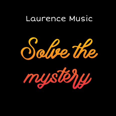 Solve the mystery | Boomplay Music