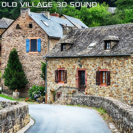 Old Village 3D Sound (The Nature Soundscapes Remix) | Boomplay Music
