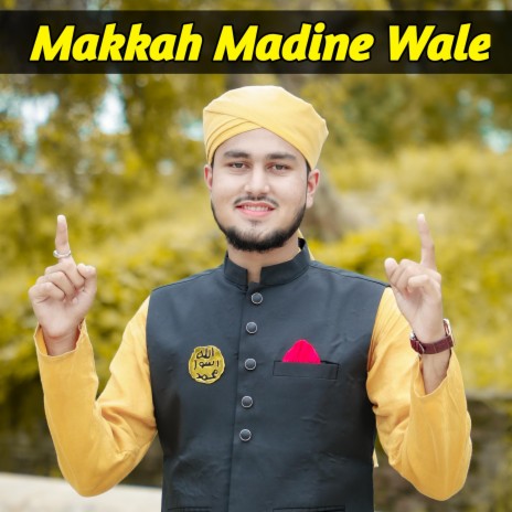 Makkah Madine Wale | Boomplay Music