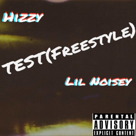 Hizzy - Test (Freestyle) ft. Lil Noisey | Boomplay Music