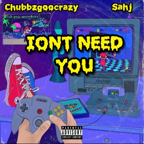 Iont Need You ft. Sahj | Boomplay Music