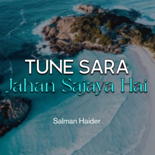 Tune Sara Jahan Sajaya Hai