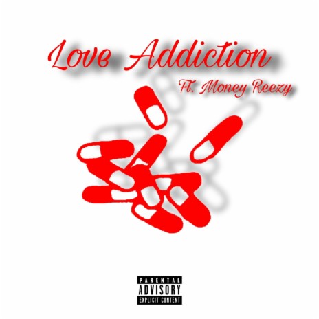 Love Addiction ft. Money Reezy