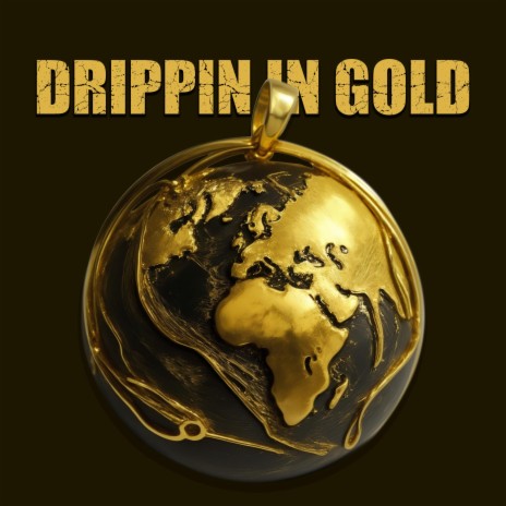 Drippin In Gold | Boomplay Music