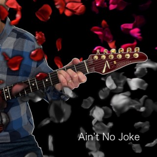 Ain't No Joke ft. Kenny Hass lyrics | Boomplay Music