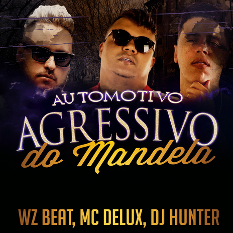 Automotivo Agressivo do Mandela ft. Mc Delux & DJ Hunter | Boomplay Music