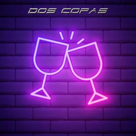 Dos copas | Boomplay Music