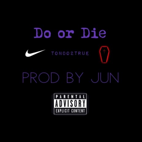 Do or Die ft. Prod by JuN | Boomplay Music