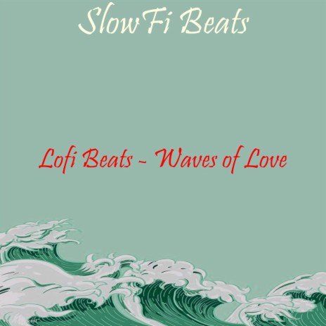 Lofi Beats - Waves of Love ft. LO-FI BEATS & Lofi Beats Instrumental | Boomplay Music