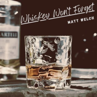 Whiskey Won't Forget