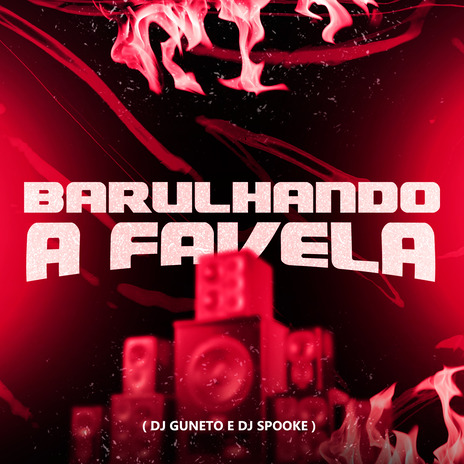 Barulhando a Favela ft. DJ Gu Neto | Boomplay Music