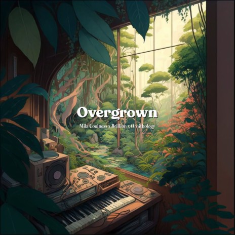Overgrown ft. brillion. & Ornithology