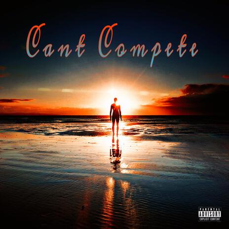 Cant Compete | Boomplay Music