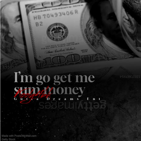 Im go get me sum money | Boomplay Music