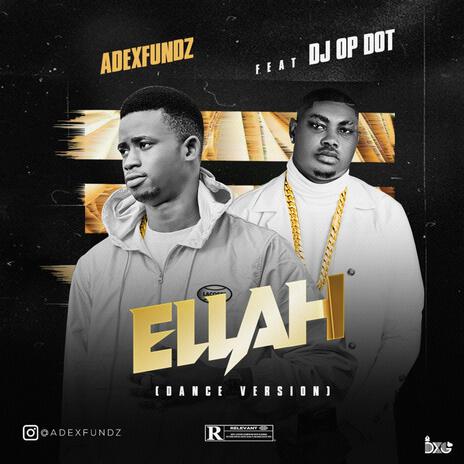 Ellah (Dance Version) ft. DJ OP Dot | Boomplay Music