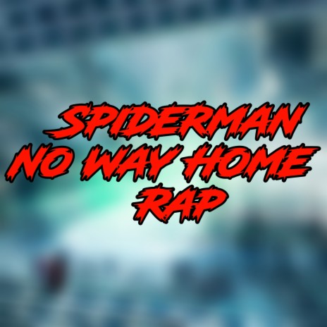 Spiderman No Way Home Rap | Boomplay Music