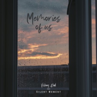 Memories of Us ft. Silent Moment lyrics | Boomplay Music