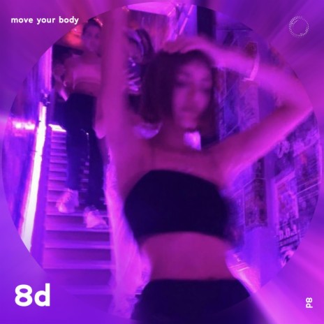 Move Your Body - 8D Audio ft. 8D Music & Tazzy