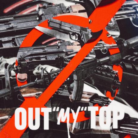 Out My Top | Boomplay Music