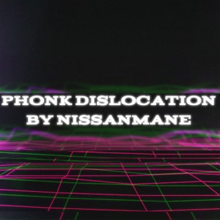 Phonk Dislocation