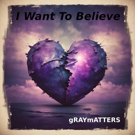 I Want To Believe | Boomplay Music