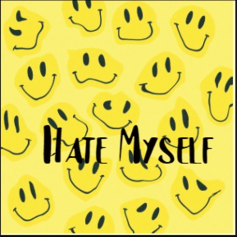 Hate Myself | Boomplay Music