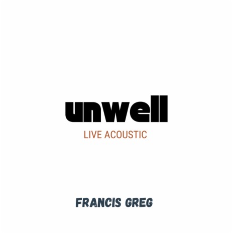 Unwell (Live) | Boomplay Music
