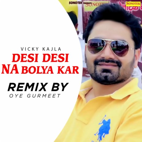Desi Desi Na Bolya Kar (Remix By Oye Gurmeet) | Boomplay Music