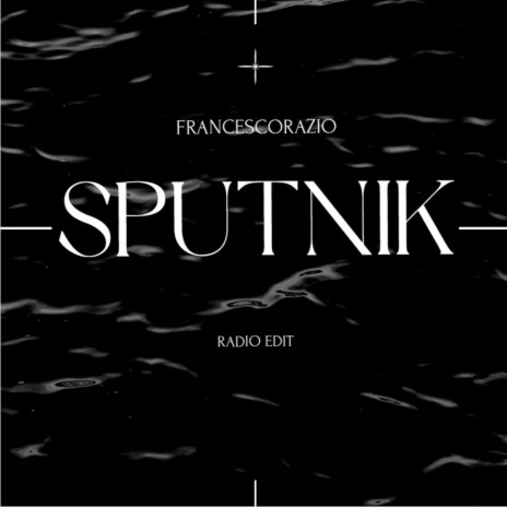 Sputnik (Radio Edit) - Francescorazio MP3 download | Sputnik (Radio Edit) -  Francescorazio Lyrics | Boomplay Music