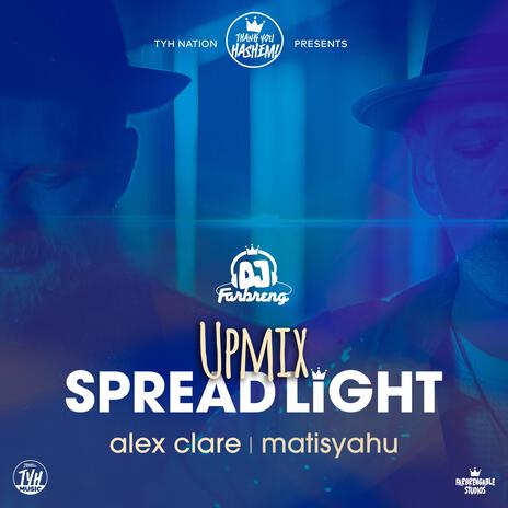 Spread Light (Upmix) ft. Alex Clare, Matisyahu & DJ Farbreng