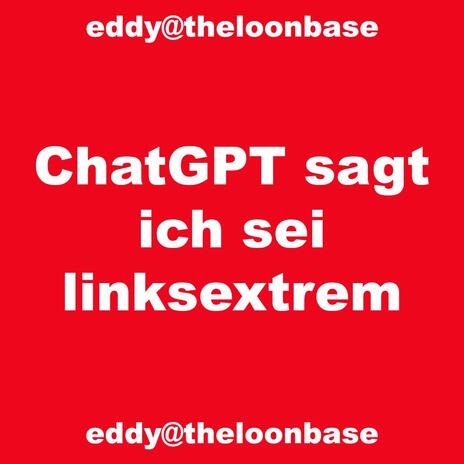 ChatGPT sagt ich sei linksextrem | Boomplay Music