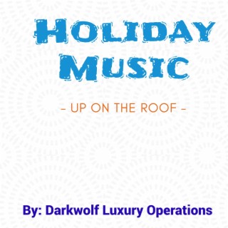 Up On The Roof Holiday Music