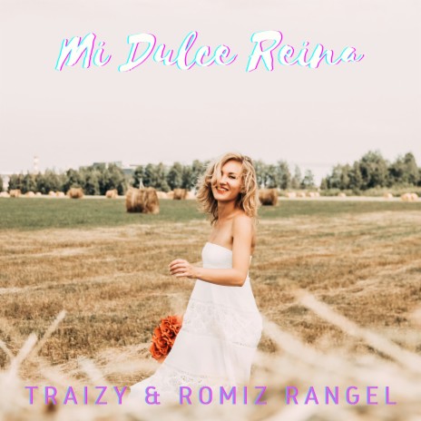 Mi Dulce Reina ft. Traizy | Boomplay Music