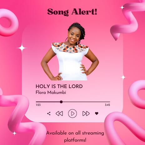 HOLY IS THE LORD | Boomplay Music