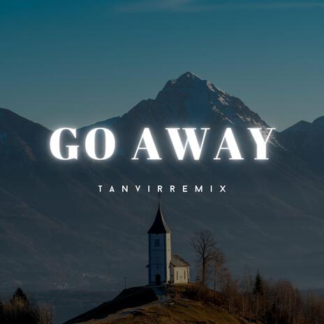 Go Away | Boomplay Music