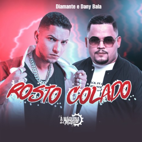 Rosto Colado ft. Dany Bala | Boomplay Music