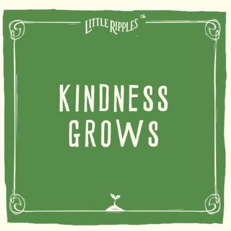 Kindness Grows | Boomplay Music