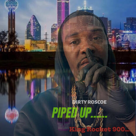 PIPED UP ft. KING ROCKET 900 | Boomplay Music