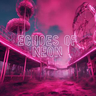 Echoes Of Neon