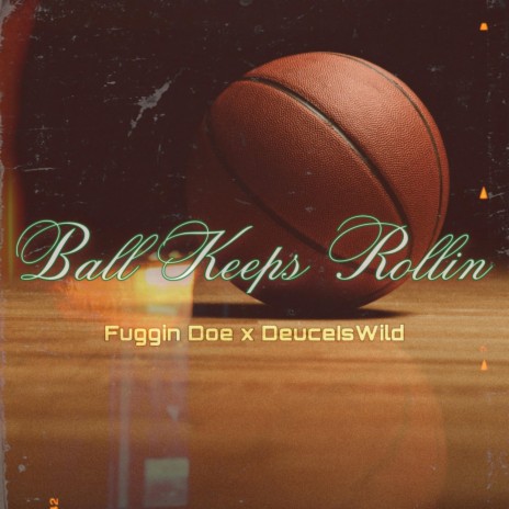 Ball Keeps Rollin' ft. DeuceIsWild | Boomplay Music