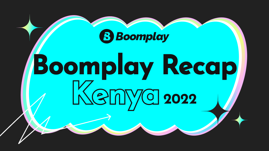 Boomplay Recap Kenya 2022