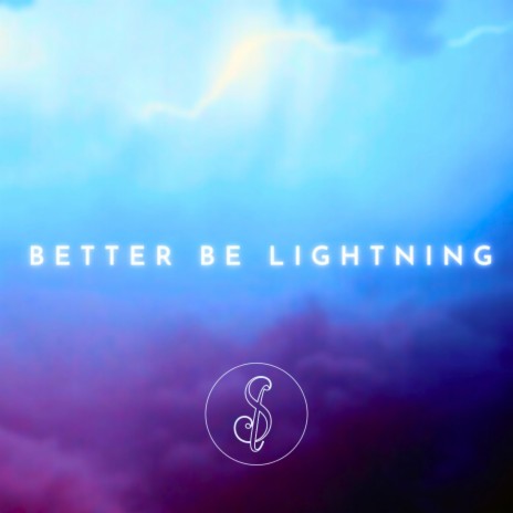 Better Be Lightning | Boomplay Music