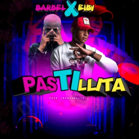 Pastillita ft. Eiby | Boomplay Music