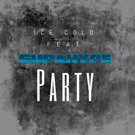 Party ft. Ice cold & Supahype | Boomplay Music