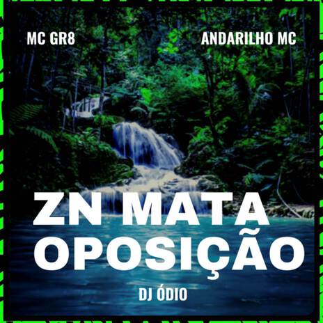 ZN MATA OPOSIÇÃO ft. Mc Gr8 & Andarilho Mc