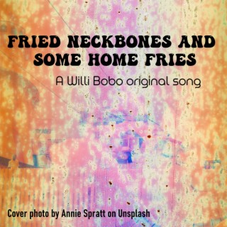 Fried neckbones and some home fries lyrics | Boomplay Music
