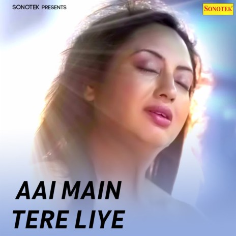 Aai Main Tere Liye | Boomplay Music